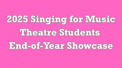2025 Singing for Music Theatre Students End of Year Showcase
