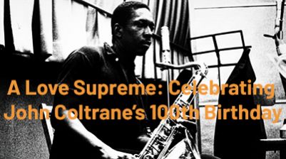 A Love Supreme: Celebrating John Coltrane’s 100th Birthday